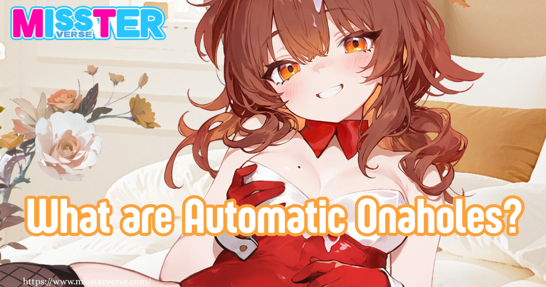 What are Automatic Onaholes？